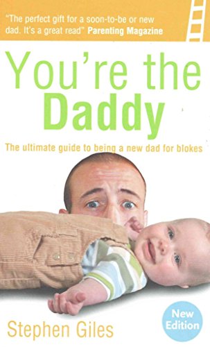 Stock image for You're the Daddy: The Art of Being a Great Dad: The Ultimate Guide to Being a New Dad for Blokes for sale by Goldstone Books