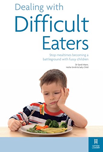 Beispielbild fr Dealing with Difficult Eaters: Stop mealtimes becoming a battleground with fussy children: How to Stop Mealtimes Turning into Battlegrounds zum Verkauf von Greener Books