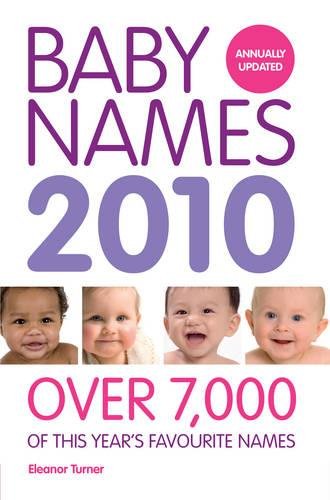 Beispielbild fr Baby Names 2010: Over 7,000 of This Year's Favourite Names zum Verkauf von WorldofBooks