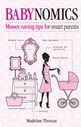 Stock image for Babynomics: Moneysaving tips for smart parents: Moneysaving Tips for Savvy Parents for sale by WorldofBooks