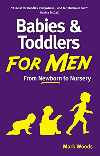 Stock image for Babies and Toddlers for Men: From Newborn to Nursery for sale by SecondSale
