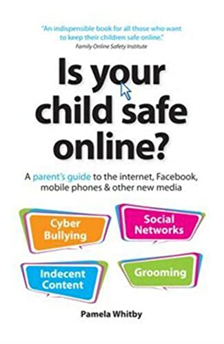 Stock image for Is Your Child Safe Online?: A Parent's Guide to the Internet, Facebook, Mobile Phones & Other New Media for sale by WorldofBooks
