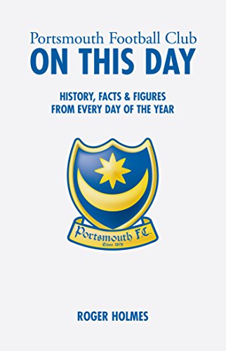 Beispielbild fr Portsmouth Football Club On This Day: History, Facts and Figures from Every Day of the Year zum Verkauf von WorldofBooks