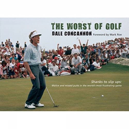 Beispielbild fr The Worst of Golf: Shanks to Slip Ups, Malice and Missed Putts in the World's Most Frustrating Game (Worst of Sport) zum Verkauf von WorldofBooks