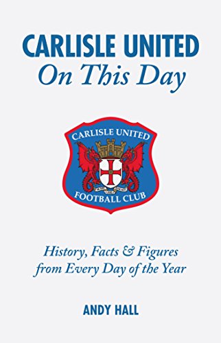 Imagen de archivo de Carlisle United on This Day: History, Facts and Figures from Every Day of the Year a la venta por WorldofBooks