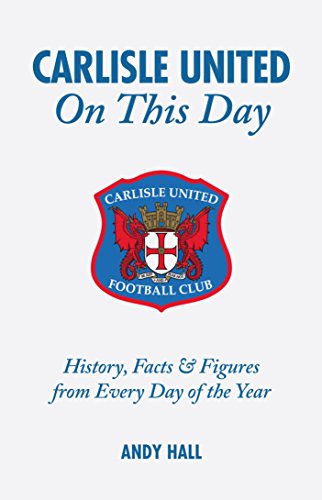 Stock image for Carlisle United on This Day: History, Facts and Figures from Every Day of the Year for sale by WorldofBooks