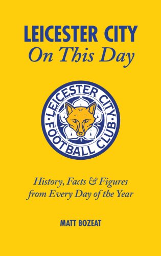 Beispielbild fr Leicester City On This Day: History, Facts & Figures from Every Day of the Year: History, Facts and Figures from Every Day of the Year zum Verkauf von WorldofBooks