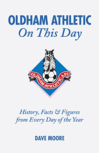 Beispielbild fr Oldham Athletic On This Day: History, Facts and Figures from Every Day of the Year zum Verkauf von WorldofBooks