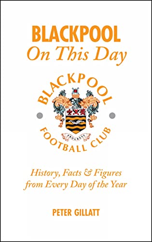 Beispielbild fr Blackpool FC On This Day: History, Facts and Figures from Every Day of the Year zum Verkauf von WorldofBooks