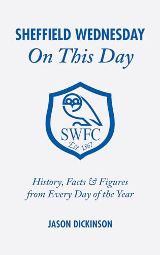 Beispielbild fr Sheffield Wednesday On This Day: History, Facts and Figures from Every Day of the Year zum Verkauf von WorldofBooks