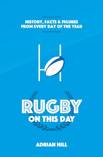 Imagen de archivo de Rugby On This Day: History, Facts and Figures from Every Day of the Year a la venta por WorldofBooks