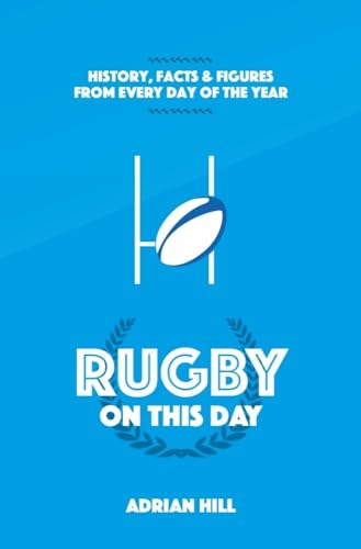 Stock image for Rugby On This Day: History, Facts and Figures from Every Day of the Year for sale by WorldofBooks