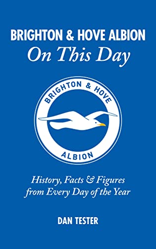 Beispielbild fr Brighton & Hove Albion On This Day: History, Facts & Figures from Every Day of the Year zum Verkauf von WorldofBooks