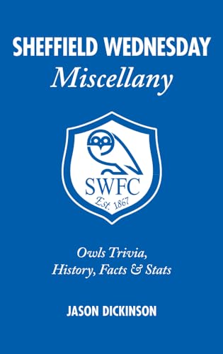 Imagen de archivo de Sheffield Wednesday Miscellany: Owls Trivia, History, Facts & Stats a la venta por WorldofBooks