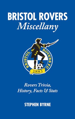 Imagen de archivo de Bristol Rovers Miscellany: Rovers Trivia, History, Facts & Stats a la venta por Revaluation Books