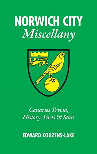 Imagen de archivo de Norwich City Miscellany: Canaries Trivia, History, Facts & Stats a la venta por Revaluation Books
