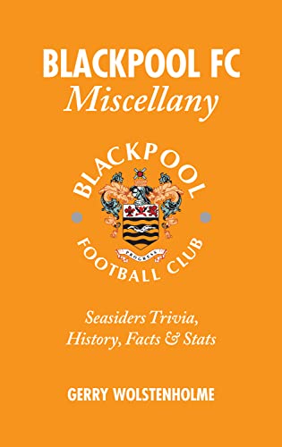 Imagen de archivo de Blackpool Fc Miscellany: Seasiders Trivia, History, Facts & Stats a la venta por Revaluation Books
