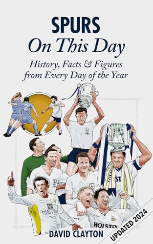 Imagen de archivo de Spurs On This Day: Tottenham Hotspur History, Facts & Figures from Every Day of the Year " The Perfect Gift for Spurs Fans a la venta por WorldofBooks