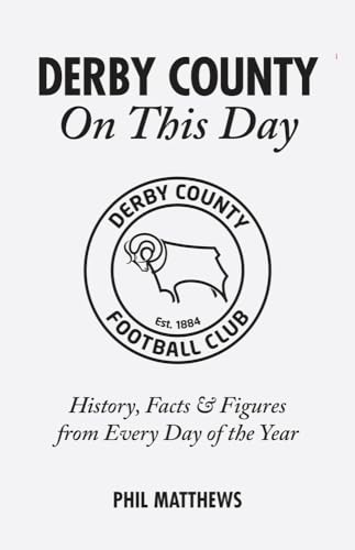 Stock image for Derby County On This Day: History, Facts & Figures from Every Day of the Year for sale by WorldofBooks