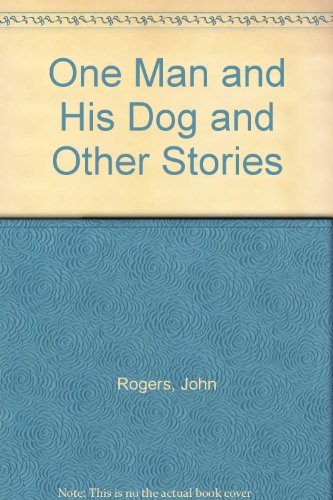 One Man and His Dog and Other Stories (9781905412082) by John Rogers