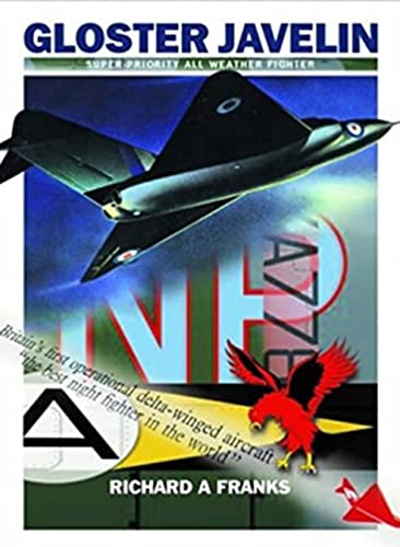 Beispielbild fr The Gloster Javelin: The RAF's First Delta Wing Fighter zum Verkauf von Monster Bookshop