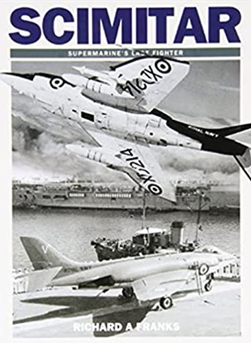 Stock image for Scimitar: Supermarine's Last Fighter for sale by Goldstone Books