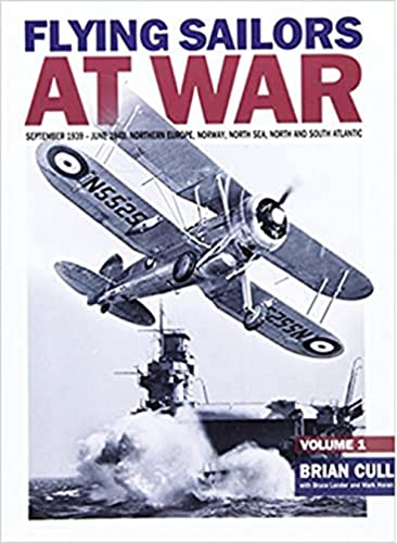 Stock image for Flying sailors at war: Fleet Air Arm operations during the Second World War, vol. 1: September 1939 - June 1940: Northern Europe, Norway, North Sea, North and South Atlantic for sale by Cotswold Internet Books