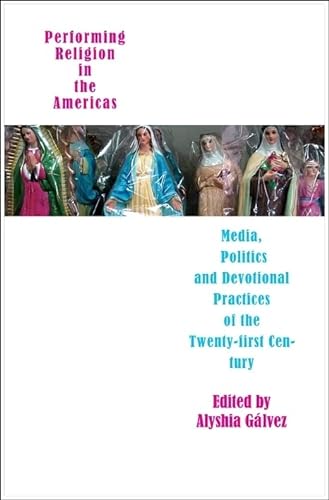 9781905422401: Performing Religion in the Americas – Media, Politics, and Devotional Practices of the 2 Century (Enactments – (Seagull Titles CHUP))