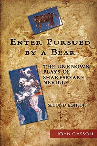 Enter Pursued by a Bear: The Unknown Plays of Shakespeare-Neville 2nd Edition (9781905424061) by Casson, Dr John