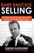 Stock image for Bare Knuckle Selling: Knockout Sales Tactics They Won  t Teach You At Business School for sale by Bahamut Media