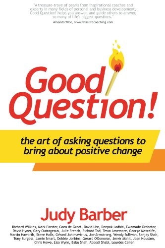 Beispielbild fr Good Question!: The Art of Asking Questions To Bring About Positive Change zum Verkauf von WorldofBooks