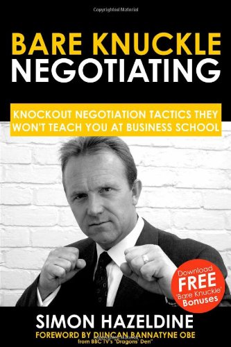 Beispielbild fr Bare Knuckle Negotiating: Knockout Negotiation Tactics They Won't Teach You At Business School zum Verkauf von WorldofBooks