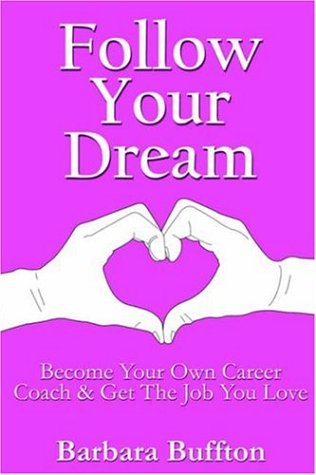 Beispielbild fr Follow Your Dream: Become Your Own Career Coach and Get The Jpb You Love: Become Your Own Career Coach and Get The Job You Love zum Verkauf von AwesomeBooks