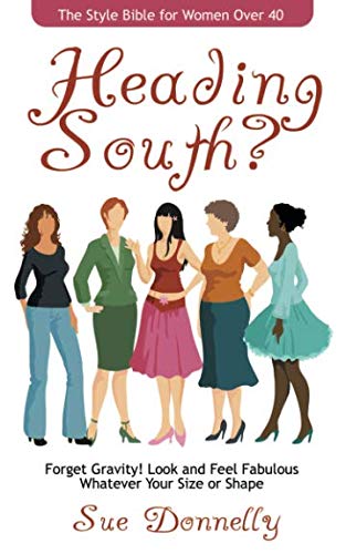 Stock image for Heading South? The Style Bible for Women Over 40 for sale by WorldofBooks