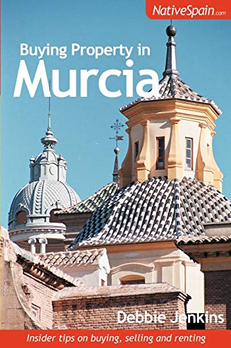 Imagen de archivo de Buying Property in Murcia: Insider Tips on Buying, Selling and Renting Property in South East Spain a la venta por AwesomeBooks