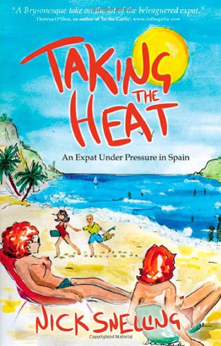 Imagen de archivo de Taking The Heat: An Expat Under Pressure In Spain a la venta por WorldofBooks