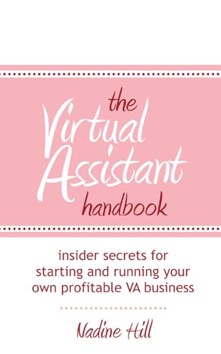 Stock image for The Virtual Assistant Handbook: Insider Secrets for Starting and Running Your Own Profitable VA Business: Insider Secrets or starting and running your own profitable VA business for sale by WorldofBooks