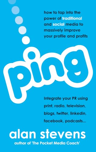 9781905430703: Ping: How To Tap Into The Power of Traditional & Social Media To Massively Improve Your Profile & Profits: How To Tap Into The Power of ... To Massively Improve Your Profile & Profits