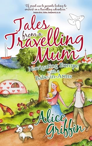 9781905430734: Tales from a Travelling Mum: Navigating Europe with a Babe-in-Arms