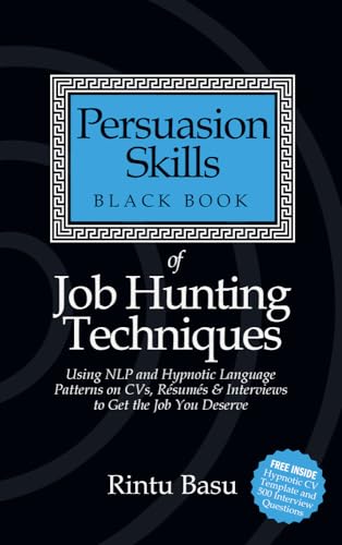 Beispielbild fr Persuasion Skills Black Book of Job Hunting Techniques: Using NLP and Hypnotic Language Patterns to Get the Job You Deserve zum Verkauf von WorldofBooks