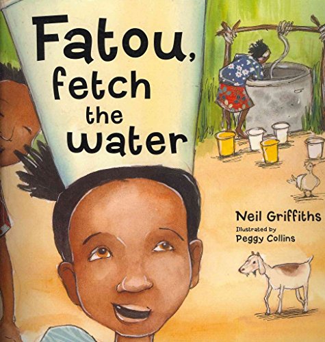 Stock image for Fatou, Fetch the Water: A Charming Story of the Joys of Both Giving and Receiving & for sale by ThriftBooks-Atlanta