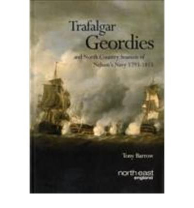 9781905438006: Trafalgar Geordies and North Country Seamen of Nelson's Navy 1793-1815