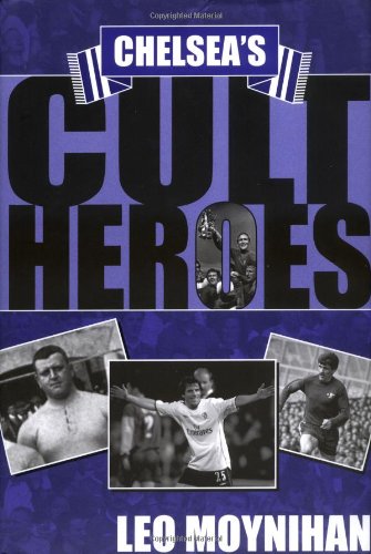 Beispielbild fr Chelsea's Cult Heroes: Stamford Bridge's 20 Greatest Icons zum Verkauf von WorldofBooks