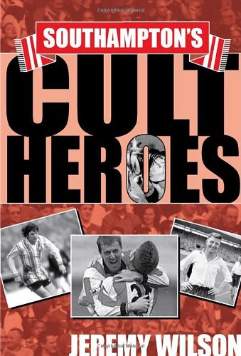 Beispielbild fr Southampton's Cult Heroes: Saints' Twenty Greatest Icons zum Verkauf von Wonder Book