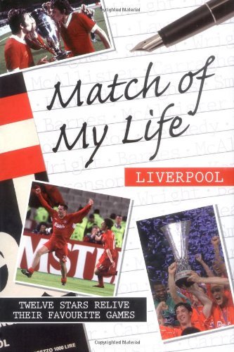 Beispielbild fr Match of My Life Liverpool: Twelve Stars Relive Their Favourite Games zum Verkauf von Reuseabook