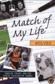 Imagen de archivo de Match of My Life Wolves: Twelve Stars Relive Their Greatest Games a la venta por WorldofBooks