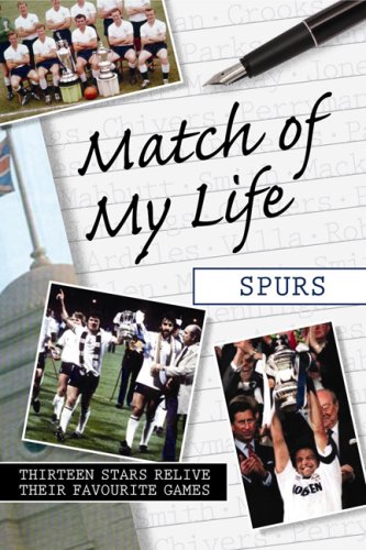 Beispielbild fr Match of My Life - Spurs: Thirteen Stars Relive Their Greatest Games zum Verkauf von WorldofBooks