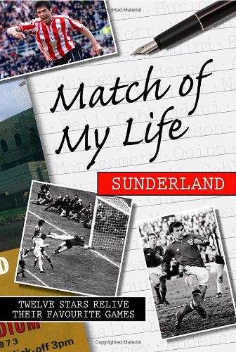 Beispielbild fr Match of My Life Sunderland: Twelve Stars Relive Their Favourite Games zum Verkauf von AwesomeBooks