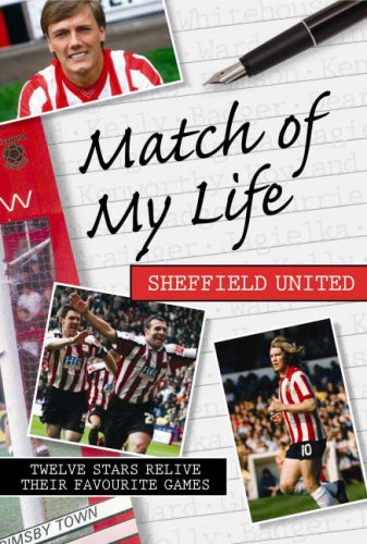 Stock image for Match of My Life - Sheffield United: Twelve Stars Relive Their Favourite Games for sale by WorldofBooks