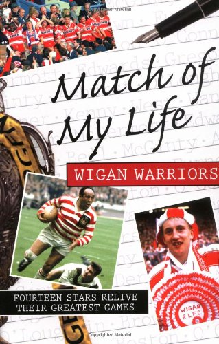 Beispielbild fr Match of My Life - Wigan Warriors: Thirteen Stars Relive Their Favourite Games zum Verkauf von WorldofBooks